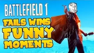 Battlefield 1 Fails/Wins Funny Moments!