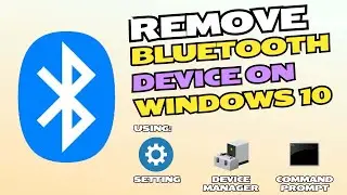 How to Remove Bluetooth Devices on Windows 10
