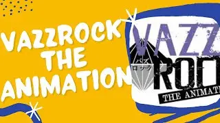 VAZZROCK THE ANIMATION review