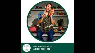 Jake Cohen: How Hosting Dinner Parties Changed Everything (S12/Ep.013)