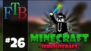 SeriousCraft FTB Ultimate SMP - S4E26: 