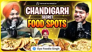Chandigarh's Best Kept Secrets Oye Foodie Singh Reveals| TPT- Ep29| Food Vlogging 