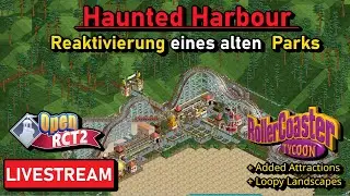 🔴 [LIVE] | Reaktivierung eines alten  Parks |Haunted Harbour | RollerCoaster Tycoon / Open RCT