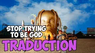 Traduction | Travis Scott - STOP TRYING TO BE GOD