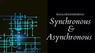 Synchronous & Asyncronous Data Transmission