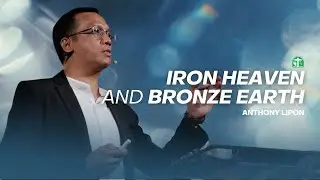Iron Heaven and Bronze Earth | Anthony Lipon