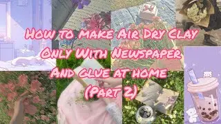 I Made Air Dry Clay Only With Newspaper And Glue At Home 😳💗(part 2)