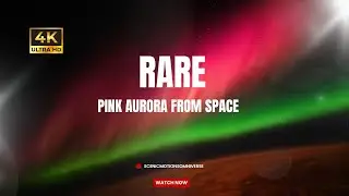 RARE Pink Aurora From Space 🌌 Flamingo Glow in Atomic Oxygen Lightshow (4K)