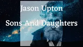 Jason Upton - Sons And Daughters (Lyrics)