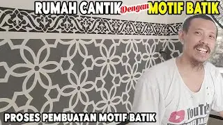 Rumah Cantik Dengan Motif Batik I PROSES PEMBUATAN MOTIF BATIK