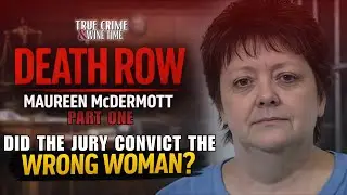 S6 E2 | Maureen McDermott:  Innocent on Death Row? Part 1 | True Crime & Wine Time Podcast