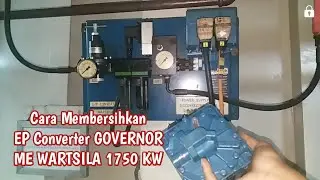 Cara membersihkan EP CONVERTER GOVERNOR WARTSILA 1750 KW