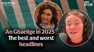 The best and worst headlines for the Irish language in 2025