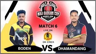 🔴LIVE: MATCH 6 | BODEN vs DHAMANDANGA | MAA GADHIANI CUP 2026 SEASON 8 KAPSI | OK CRICK