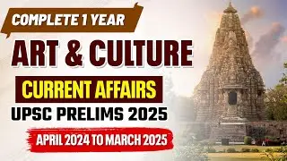 UPSC Prelims 2025 : Complete 1 Year Art & Culture Current Affairs Revision | UPSC | IAS
