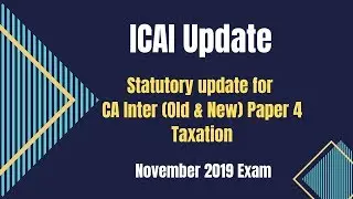 ICAI Update || Statutory Update CA Intermediate (New & Old) Paper 4 Taxation