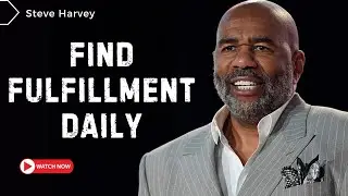 3 Simple Hacks! Find Daily Fulfillment: Steve Harvey