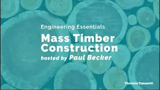 Mass Timber Construction Series. Teaser