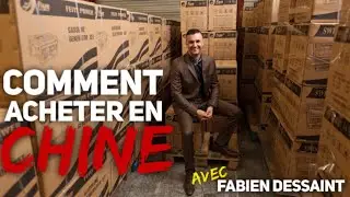 Comment Acheter en Chine 🇨🇳La m&eacute;thode compl&egrave;te pour ton Business l Fabien Dessaint
