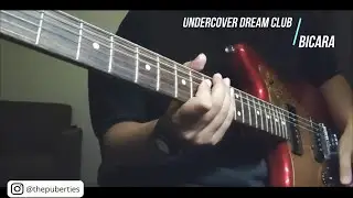 Undercover Dream Club - Bicara Gitar Cover