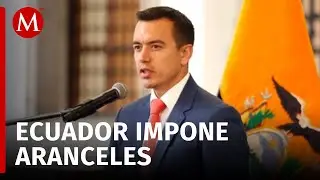 Ecuador impondr&aacute; aranceles de 27% a M&eacute;xico, adelanta Daniel Noboa