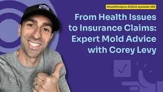189: From Health Issues to Insurance Claims: Expert Mold Advice with Corey Levy