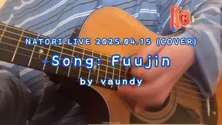 ✨natori live cover 2025.04.15✨ | Tiktok |  風神 Fuujin by vaundy