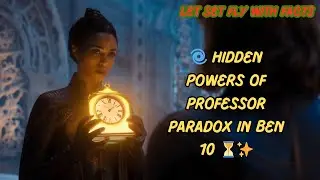 🌀 Hidden Powers of Professor Paradox in Ben 10 ⏳✨