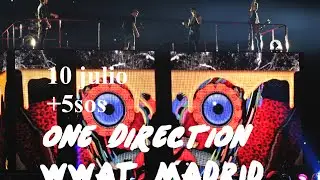 Concierto One Direction,  10 de julio WWA Tour, MADRID - Estadio Vicente Calderón
