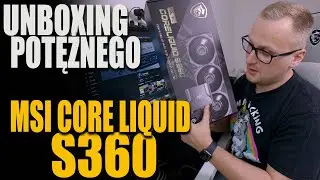 MSI Core Liquid S360 unboxing potężnego AIO