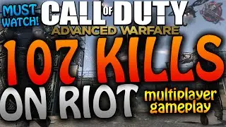 COD Advanced Warfare - 107 KILLS ON RIOT - 100+ KILLS IN ADVANCED WARFARE! (COD AW Multiplayer)