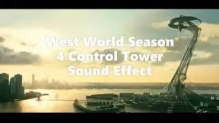 Westworld S4 Control Tower Sound Effect
