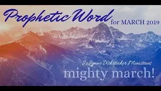 Prophetic Word for MARCH 2019