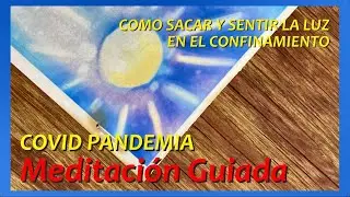 PAZ y LUZ en CONFINAMIENTO - MEDITACION DIARIA GUIADA - Felicidad en Pandemia