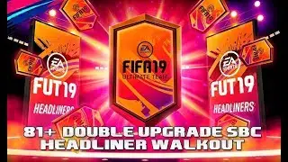 FIFA 19   81+ Double Upgrade SBC with Headliner walkout!