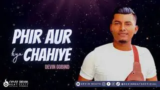 Phir Aur Kya Chahiye | Devin Gobind | Cover Heat First Edition | Devin Beats