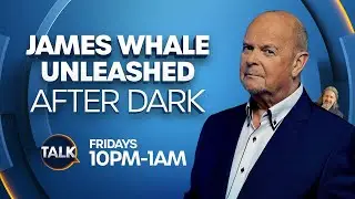 James Whale Unleashed After Dark LIVE | 21-Feb-25