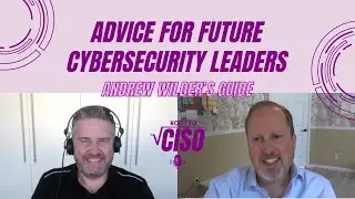 Advice for Future Cybersecurity Leaders: Andrew Wilder's Guide | Root To CISO Podcast