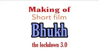 Making Short film Bhukh the lockdown3.0