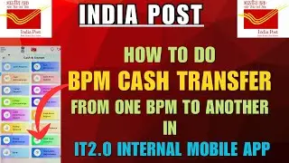 BPM Cash Transfer Process in IT 2.0 App | India Post Internal Mobile App Guide