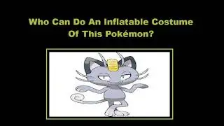 Who Can Make An Inflatable Costume Of Alolan Meowth? Pokemon Character Request