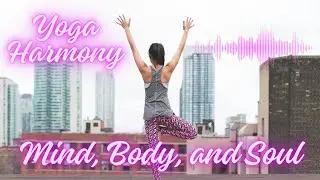 Yoga Harmony: Serene Music for Mind, Body, and Soul 🧘‍♀️🎵