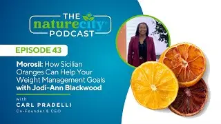 Ep. 43 - Morosil: How Sicilian Oranges Can Help Your Weight Management Goals with Jodi-Ann Blackwood