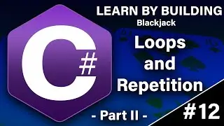 Learn C# By Building - Loops and Repetition Part 2