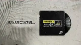 Ixxel - Drop That Beat (Dimitri Vegas & Like Mike vs. Bassjackers Remix)