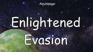 Aquinsaga: Enlightened Evasion