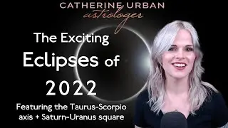 The Exciting Eclipses of 2022: A Mundane Astrology Webinar