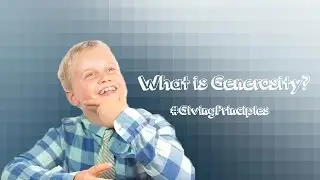 What is Generosity? #GivingPrinciples