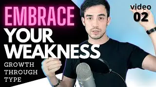 Why You Should Embrace Your Weakness | Personality Type Tips for Growth