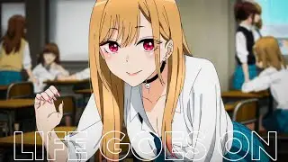 My Dress Up Darling [AMV] — Life Goes On